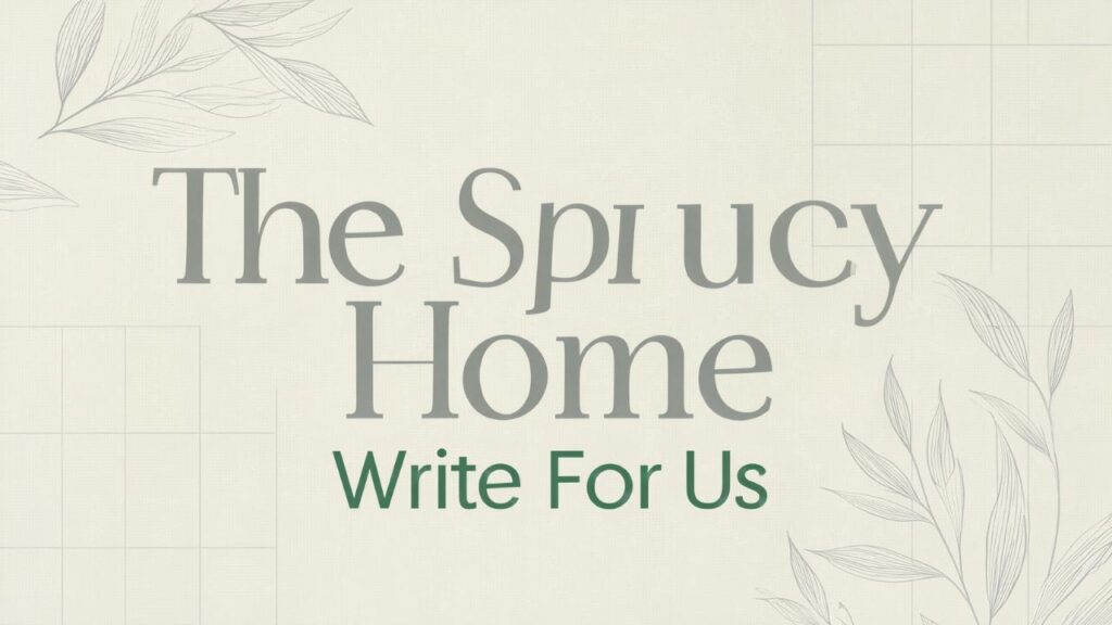 thesprucey Home write for us