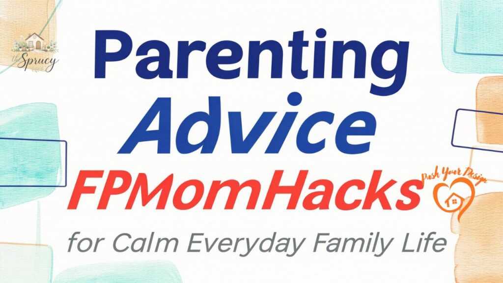 Parenting Advice FPMomHacks for Calm Everyday Family Life